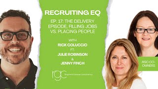 Recruiting EQ E17 - The Delivery Episode, Filling Jobs vs. Placing People