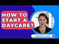 How To Start A Daycare? - CountyOffice.org