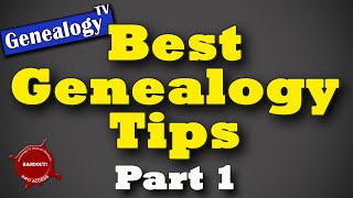10 Best Genealogy Research Tips and Tricks: Part 1