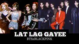 Lat Lag Gayee - BTSxBLACKPINK | KpopBollywood Edit [hindi mix] FMV
