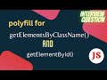 PolyFill for getElementByClassName() and getElementById() | JavaScript | Interview Question | FAANG