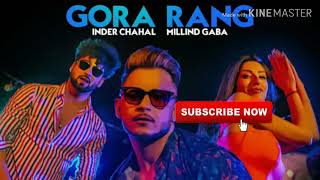 Gora Rang/ Inder Chahal/Millind Gaba (official) song/2019