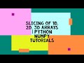 SLICING OF 1D, 2D, 3D ARRAYS | PYTHON NUMPY TUTORIALS