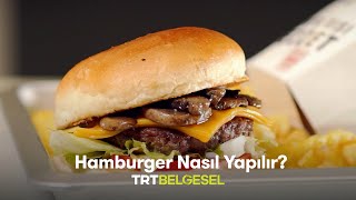 🍔 Hamburger Nasıl Yapılır? | Yiyeceğin Serüveni | TRT Belgesel