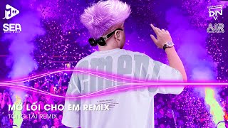 Mở Lối Cho Em Remix TikTok - Đậm Sâu Rồi Cũng Rẽ Hai Anh Ngỡ Rằng Tình Sẽ Không Phai Remix