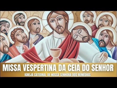 MISSA VESPERTINA DA CEIA DO SENHOR - YouTube