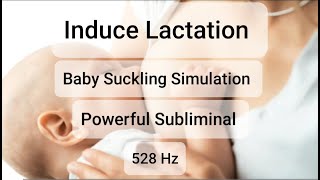 Induce Lactation Subliminal | Baby Suckling Simulation | 528Hz tone