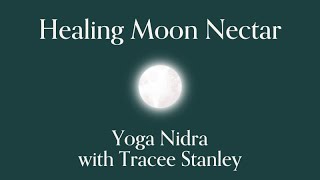 Healing Moon Nectar | Yoga Nidra with Tracee Stanley