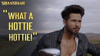 What A Hottie! Hottie! | Shaandaar | Shahid Kapoor | Alia Bhatt | Pankaj Kapur