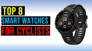 Top 8 Best Smart Watches for Cyclists in 2023 - The Best Smart Watches for Cyclists Reviews