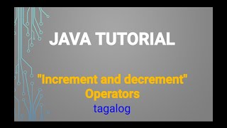 BASIC JAVA TUTORIAL PART 5 (tagalog)"INCREMENT at DECREMENT"