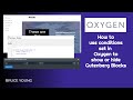 Gutenberg Blocks that display based on condtions set in Oxygen