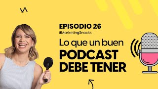 ¿Listo para crear tu primer podcast? Conoce estos 5 tips de Marketing Snacks 26 - Vilma Núñez