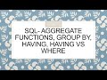 SQL- aggregate functions, group by, having, having vs where