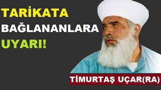 Tarikata Bağlananlara Uyarı ! Timurtaş Hoca