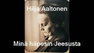 Hilja Aaltonen-Minä häpesin Jeesusta