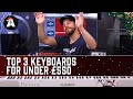 Top 3 Keyboards for Around £500 - Christmas Edition!