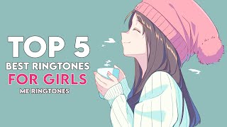Top 5 Best Ringtones For Girls 2021 - Me Ringtones