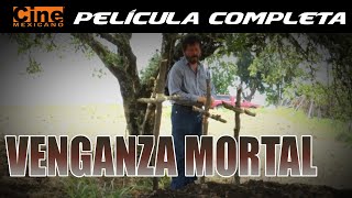 Venganza Mortal | Películas Mexicanas Completas | Cine Mexicano