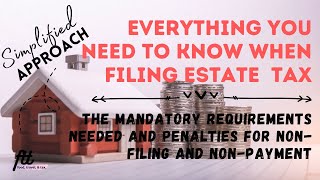 EVERYTHING YOU NEED TO KNOW WHEN FILING ESTATE TAX | Mandatory Requirements for Estate Tax