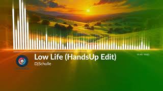 DjSchulle - Low Life (HandsUp Edit)