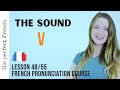 Pronunciation of V in French | French pronunciation course | Lesson 48