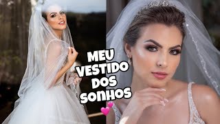 MEU VESTIDO DE NOIVA DOS SONHOS!! -  MEU CASAMENTO