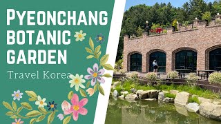 강원도 여행 | 아름다운 평창 보타닉 가든에서 산책하기 [Visit to Pyeongchang Botanic Garden]