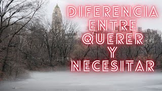 La diferencia entre querer y necesitar