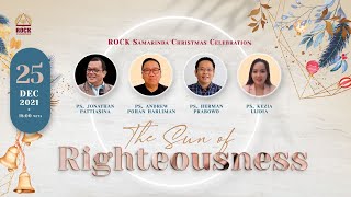 Christmas Celebration ROCK Samarinda (Candlelight Service) 25'th Dec. 2021“THE SUN OF RIGHTEOUSNESS\