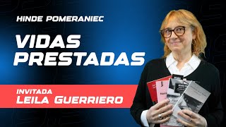 Vidas Prestadas - Hinde Pomeraniec recibe a Leila Guerriero