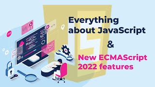 Everything about JavaScript and new ECMAScript 2022 features