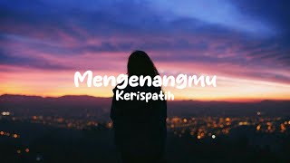 Download Lagu MENGENANGMU Kerispatih... MP3 Gratis