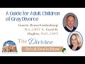 A Guide for Adult Children of Gray Divorce