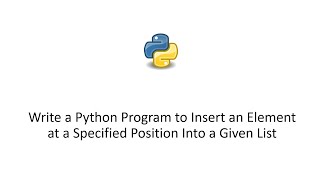 Write a Python Program to Insert an Element at a Specified Position Into a Given List