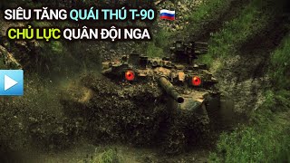 Xe tăng T-90 | Siêu tăng quái thú - Chủ lực Quân đội Nga