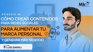 Cómo crear contenidos para redes sociales para aumentar tu marca personal y tu negocio | Luis Garau