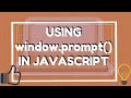 JavaScript Programming Tutorials || Part 3: Using window.prompt() in JavaScript