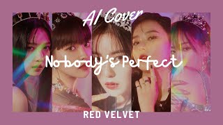 Nobody’s Perfect  -  Red Velvet (RVC AI COVER) Original Song By. 4EVE