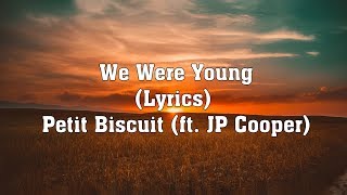 Petit Biscuit - We Were Young (ft. JP Cooper) (Lyrics) on Spotify