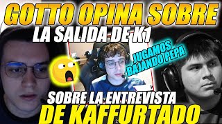 😲GOTTO OPINA SOBRE LA SALIDA DE K1😲 Y SOBRE LA ENTREVISTA DE KAFF SOBRE \