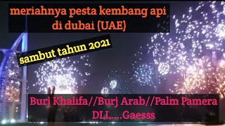 Meriahnya Pesta Kembang Api Di Dubai(UAE) Sambut Tahun Baru 2021