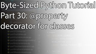 Byte-Sized Python Tutorial Part 30: @property decorator for classes
