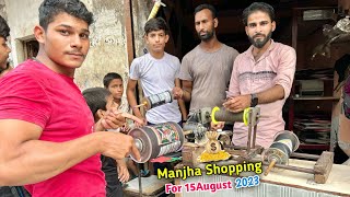 Manjha Shopping For 15 August 2023 | Kite Manjha | Kite Market