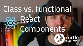 React Class vs. Functional Components