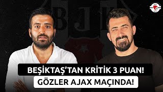 Beşiktaş’tan Kritik Galibiyet! | Hedef Avrupa Ligi’ndeki Ajax Maçı | Murat Özen ve Ertan Süzgün