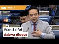 Dewan Rakyat kecoh, Wan Saiful dakwa diugut, ditawar habuan sokong PM