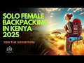 Solo Female Backpacking in Kenya 2025