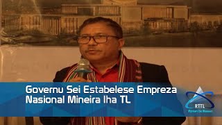 Governu Sei Estabelese Empreza Nasional Mineira Iha TL