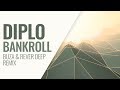 Diplo - Bankroll (Buza & Rever Deep Remix)